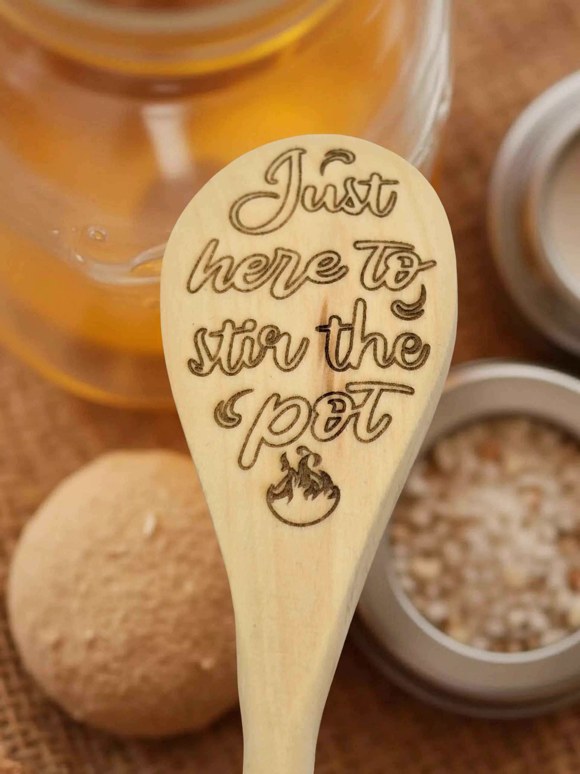 just here to stir the pot wooden spoon